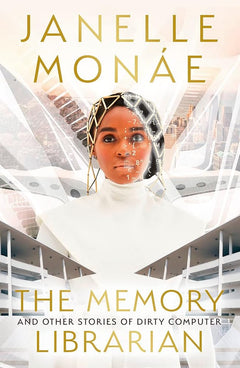 The Memory Librarian: And Other Stories of Dirty Computer