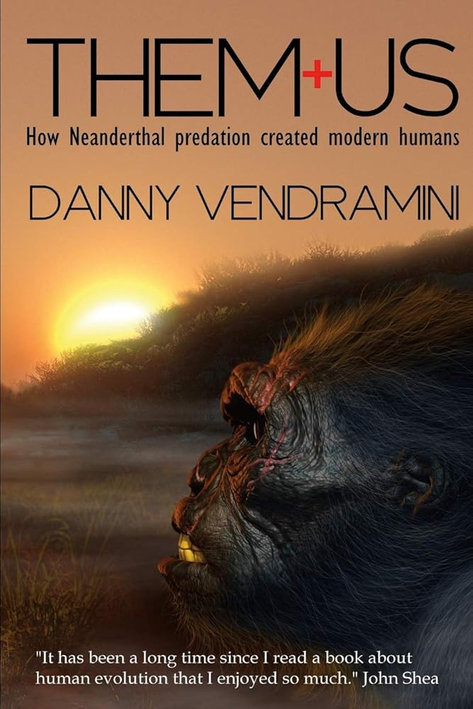 Them and Us: How Neanderthal Predation Created Modern Humans cover image