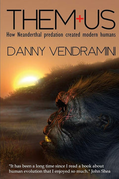 Them and Us: How Neanderthal Predation Created Modern Humans
