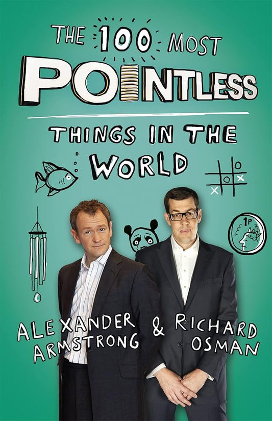 The 100 Most Pointless Things in the World: A pointless book written by the presenters of the hit BBC 1 TV show (Pointless Books) [Paperback] Alexander Armstrong;Richard Osman cover image