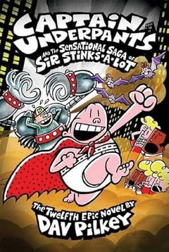 Captain Underpants and the Sensational Saga of Sir Stinks-A-Lot