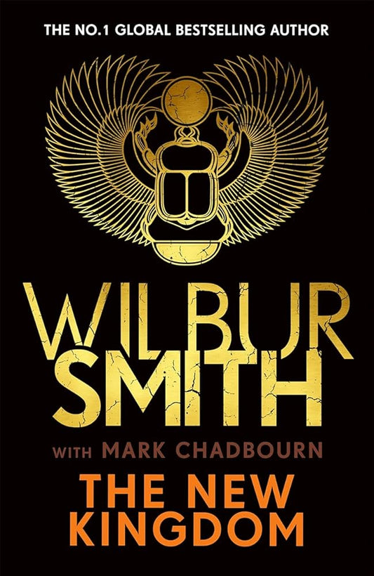 The New Kingdom: Global bestselling author of River God, Wilbur Smith, returns with a brand-new Ancient Egyptian epic cover image