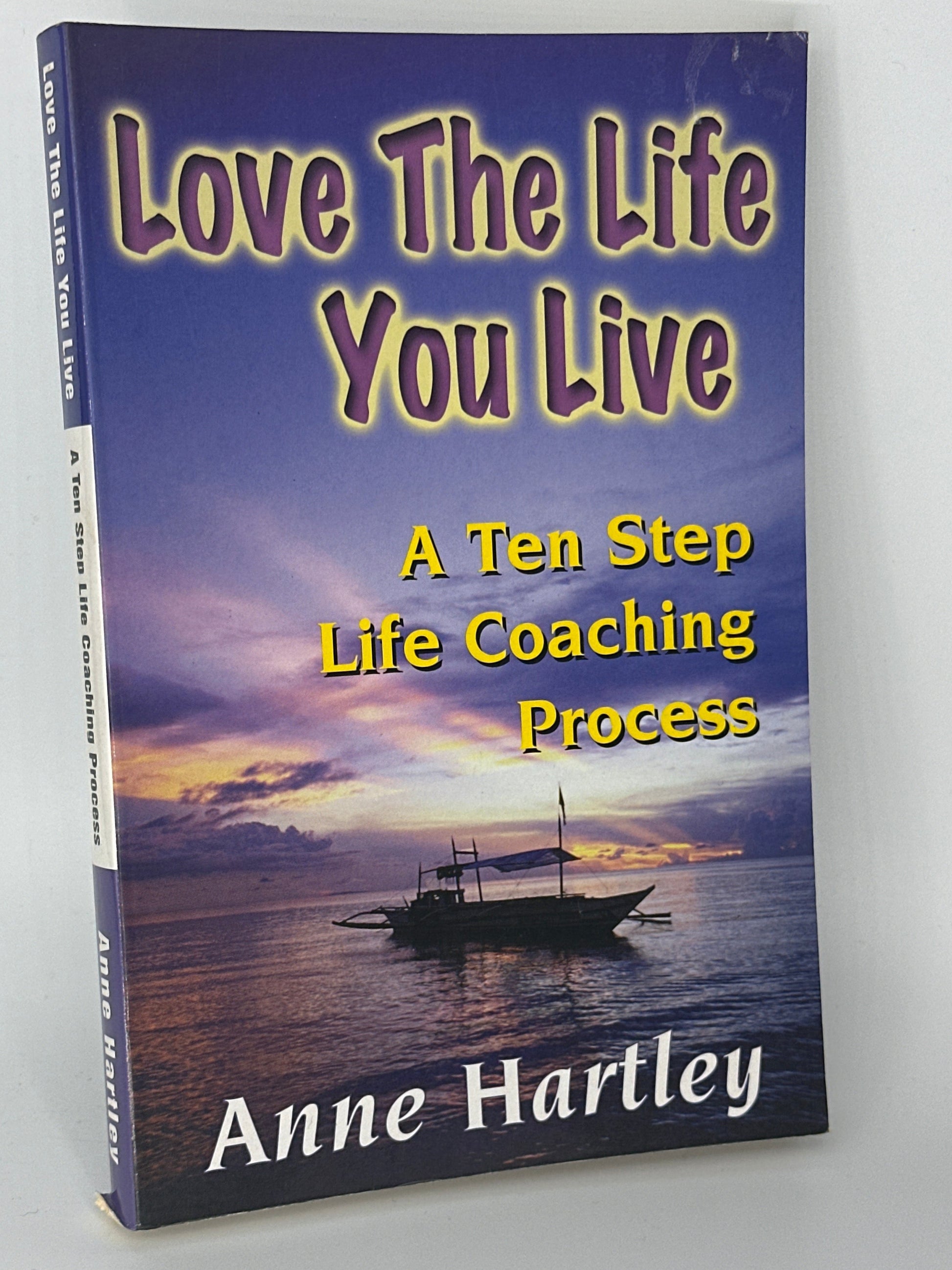 Anne Hartley Love The Life You Live, A Ten Step Life Coaching Process actual front cover used books