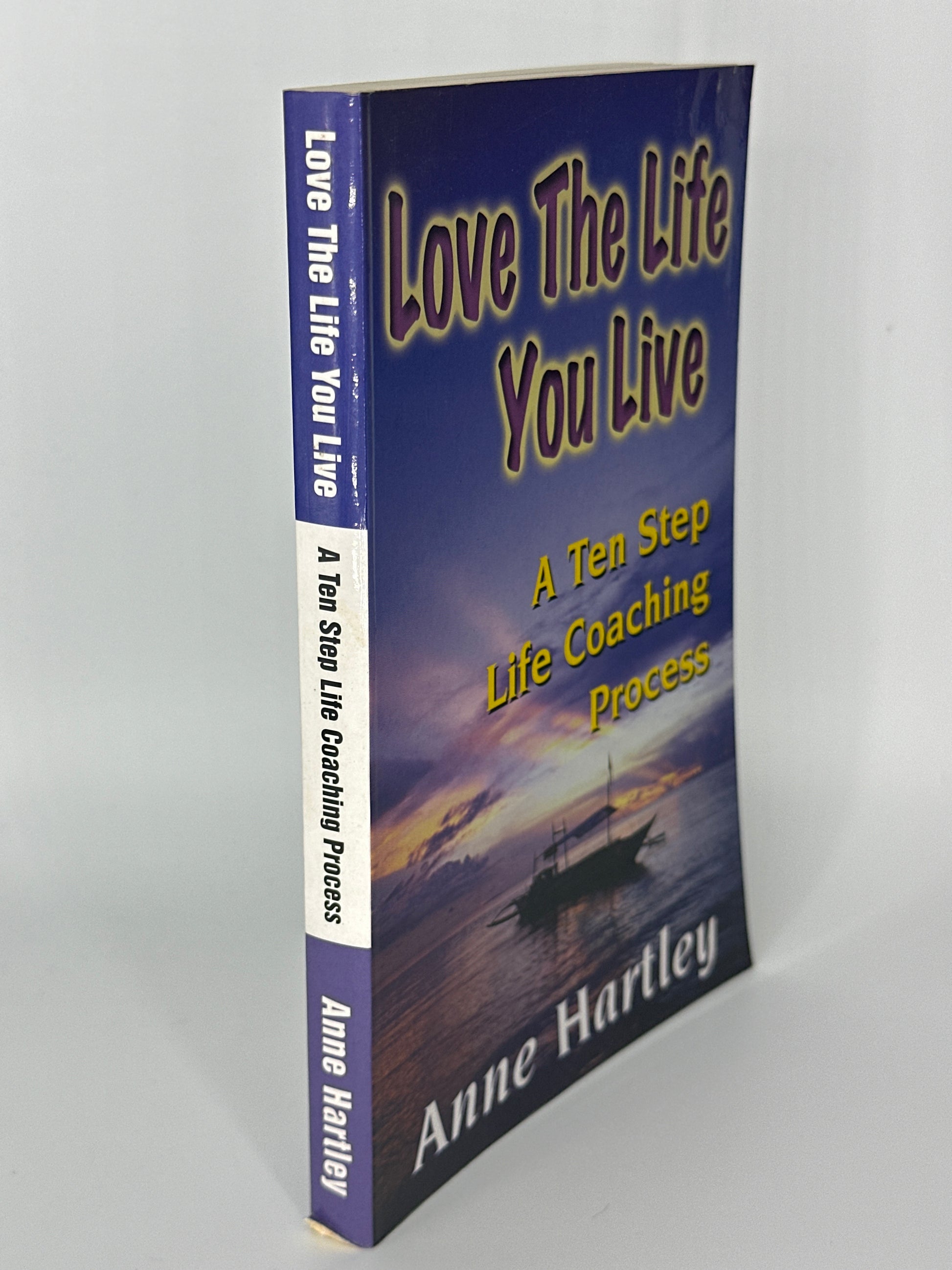 Anne Hartley Love The Life You Live, A Ten Step Life Coaching Process actual spine used books