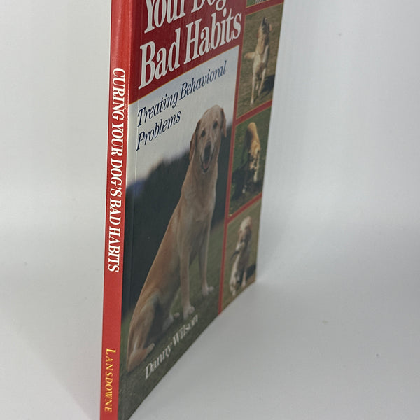 Danny Wilson Curing Your Dog's Bad Habits : Treating Behavioral Problems actual spine used books