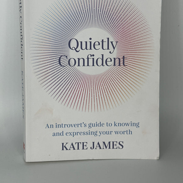 Kate James Quietly Confident: An Introvert's Guide to Knowing and Expressing Your Worth actual front cover used books
