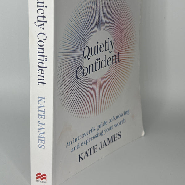 Kate James Quietly Confident: An Introvert's Guide to Knowing and Expressing Your Worth actual spine used books