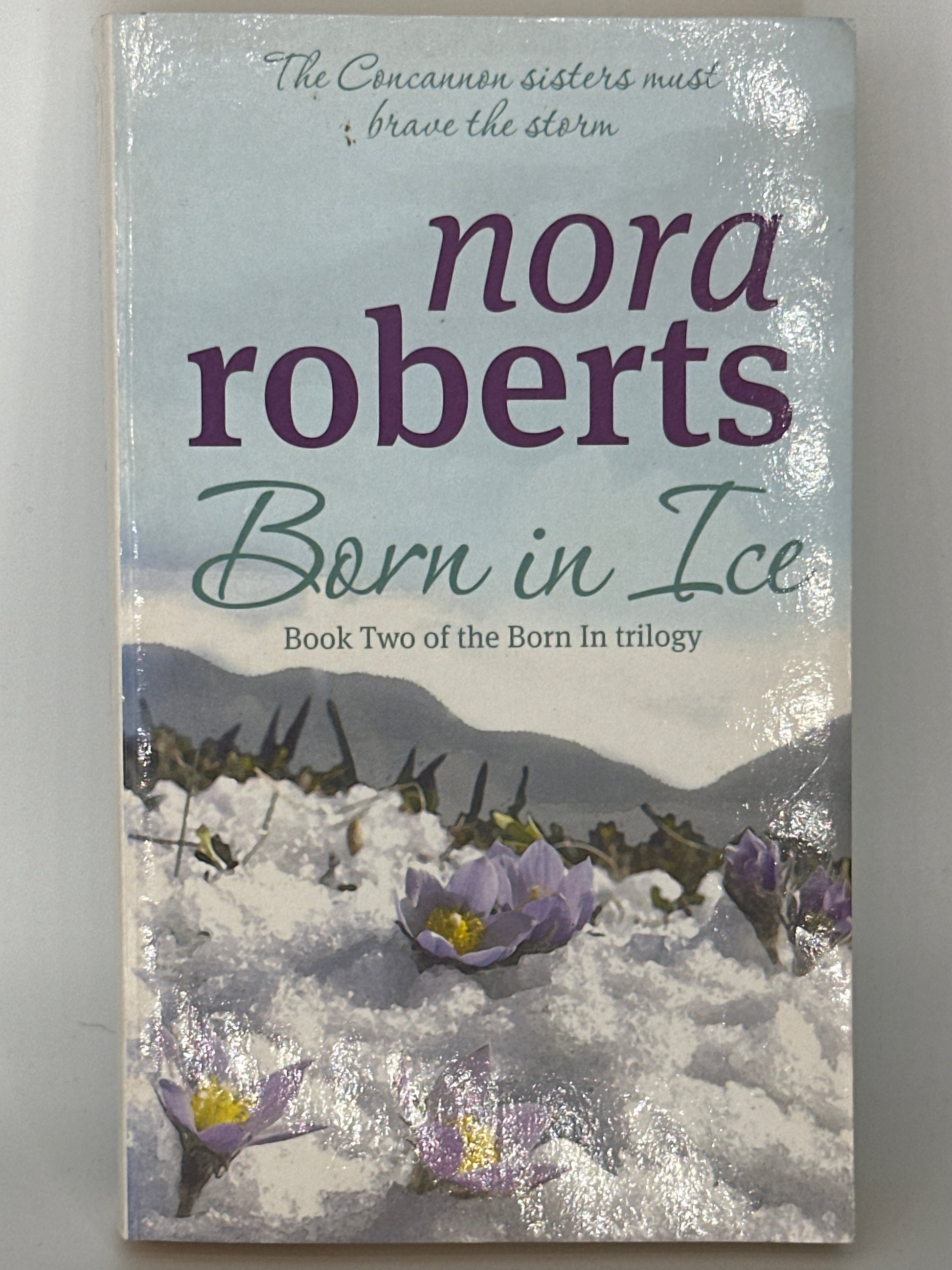 Nora Roberts Born In Ice: Number 2 in series (Concannon Sisters Trilogy) actual front cover used books