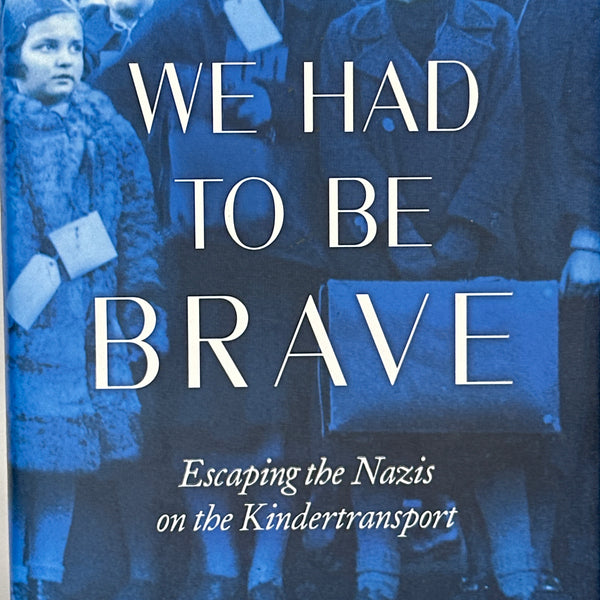We Had to Be Brave: Escaping the Nazis on the Kindertransport front cover used books