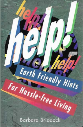 Help! Earth Friendly Hints for Hassle Free Living